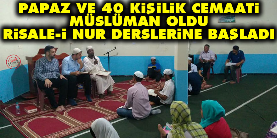 Papaz ve 40 kişilik cemaati Müslüman oldu Risale-i Nur derslerine başladı