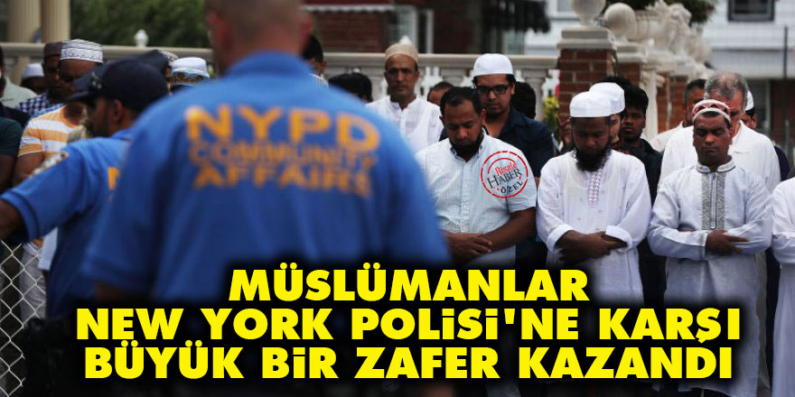 Müslümanlar, New York Polisi'ne karşı büyük bir zafer kazandı