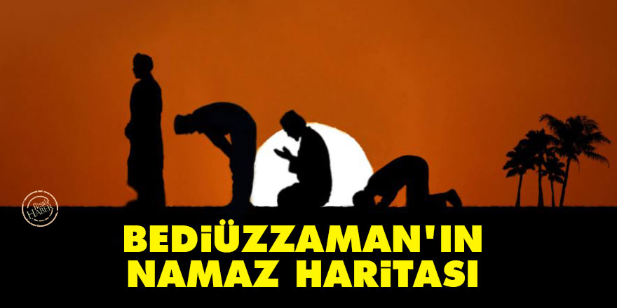 Bediüzzaman'ın namaz haritası