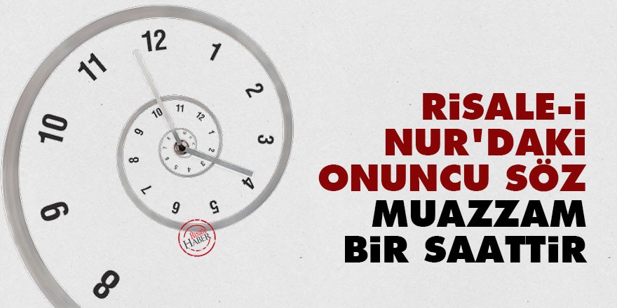 Risale-i Nur'daki Onuncu Söz, muazzam bir saattir
