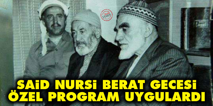 Said Nursi Berat gecesi için özel program uygulardı