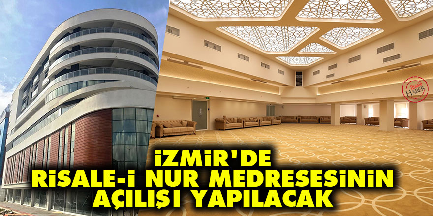 İzmir’de Risale-i Nur medresesinin açılışı yapılacak