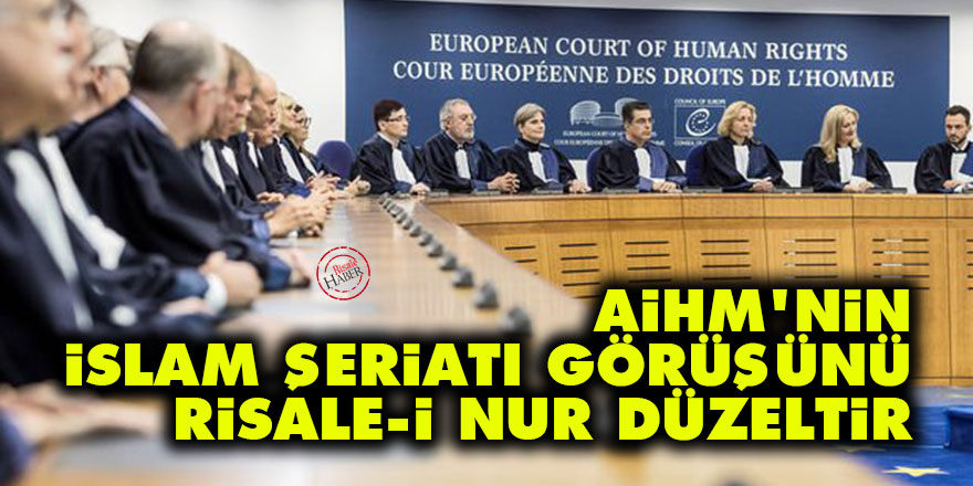 AİHM'nin İslam şeriatı görüşünü Risale-i Nur düzeltir