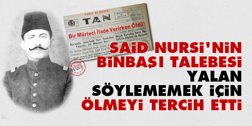 Said Nursi'nin binbaşı talebesi yalan söylememek için ölmeyi tercih etti