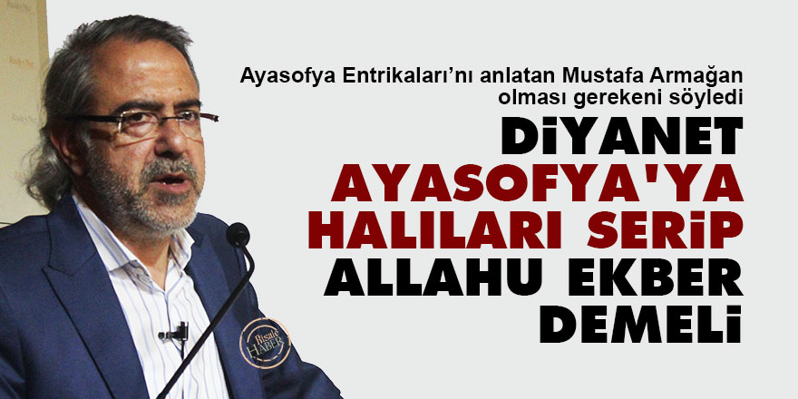 Diyanet Ayasofya’ya halıları serip ‘Allahu Ekber’ demeli
