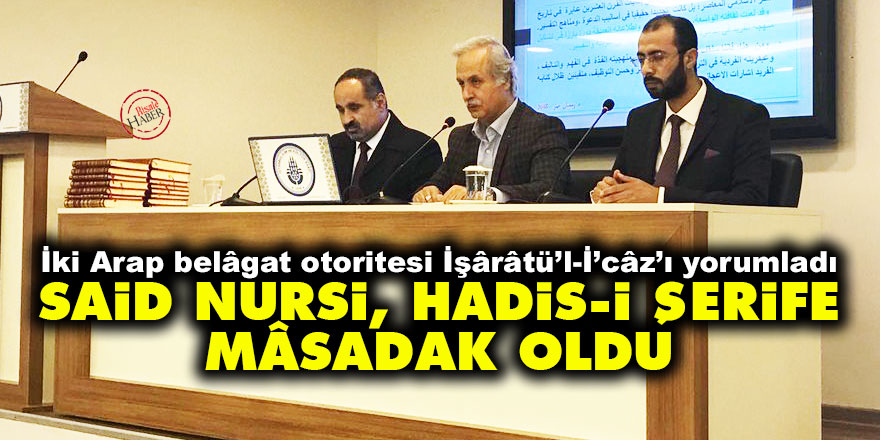 İki Arap belâgat otoritesi İşârâtü’l-İ’câz’ı yorumladı: Said Nursi, hadis-i şerife mâsadak oldu