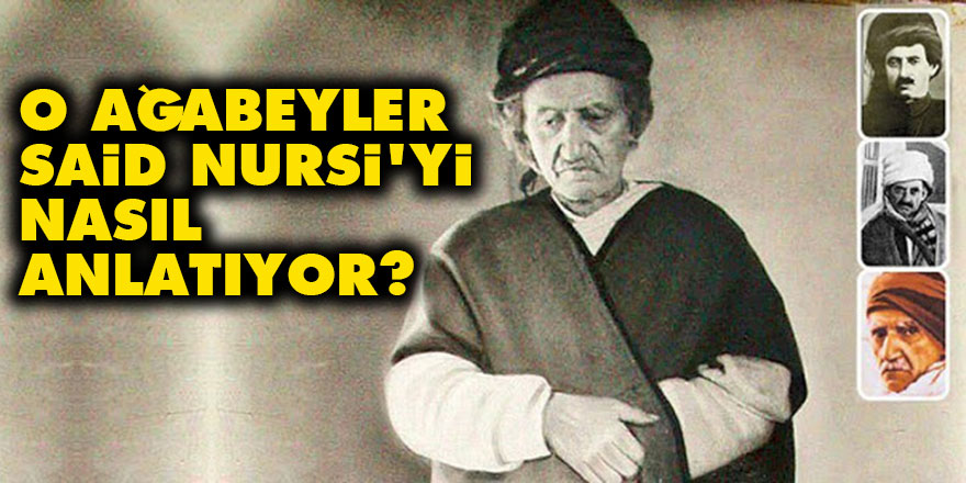 O ağabeyler Said Nursi'yi nasıl anlatıyor?