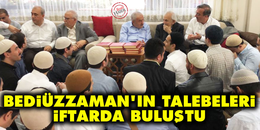 Bediüzzaman'ın talebeleri iftarda buluştu