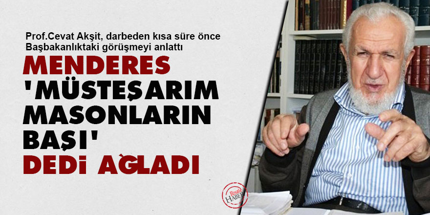 Menderes 'müsteşarım masonların başı' dedi ağladı