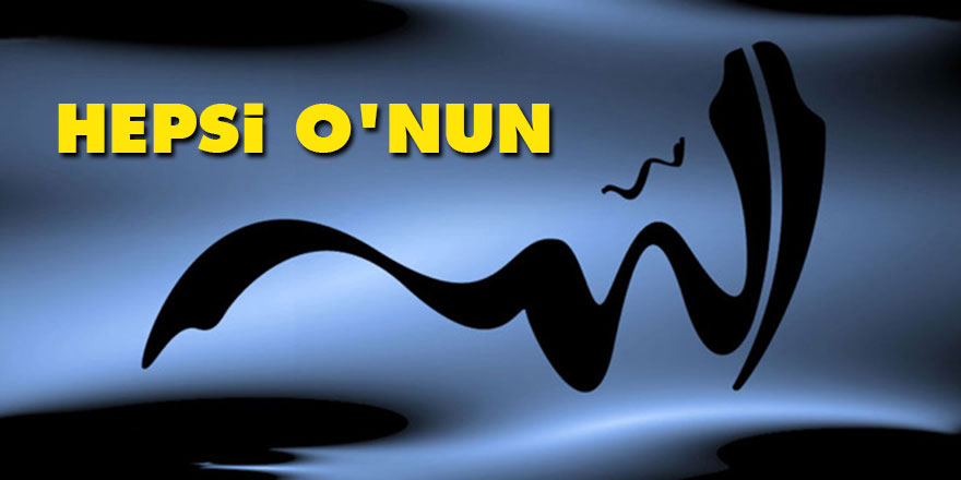 Hepsi O’nun