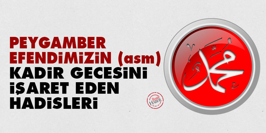 Peygamberimizin (asm) Kadir Gecesini işaret eden hadisleri