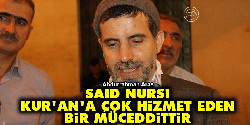 Said Nursi, Kur'an'a çok hizmet eden bir müceddittir