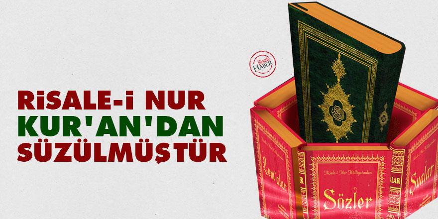 Risale-i Nur, Kur’an’dan süzülmüştür
