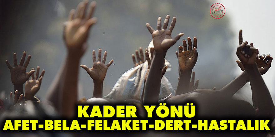 Kader yönü: Afet, bela, felaket, dert, hastalık
