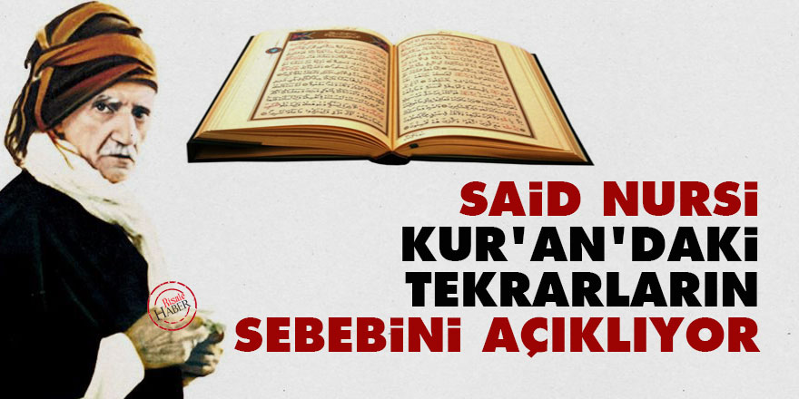 Said Nursi Kur'an'daki tekrarların sebebini açıklıyor