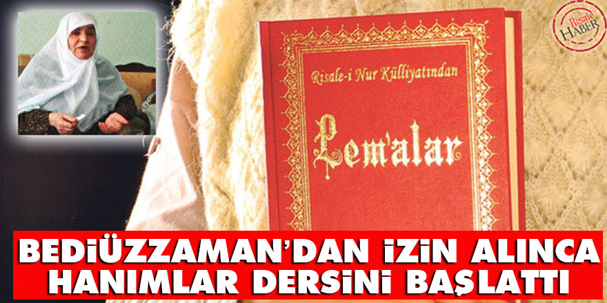 Bediüzzaman’dan izin alınca hanımlar dersini başlattı