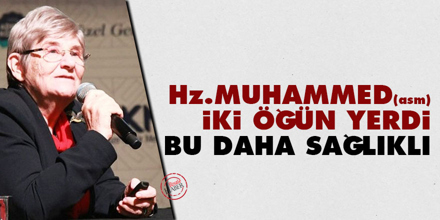 Canan Karatay: Hz. Muhammed (asm) iki öğün yerdi, bu daha sağlıklı