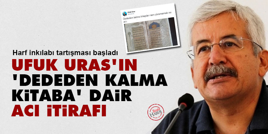 Ufuk Uras'ın 'dededen kalma kitaba' dair acı itirafı