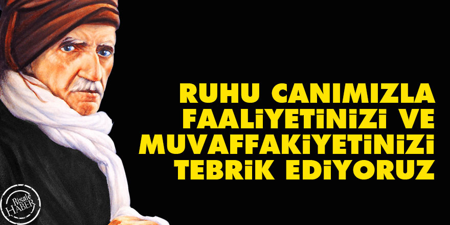 Bediüzzaman: Ruhu canımızla faaliyetinizi ve muvaffakiyetinizi tebrik ediyoruz