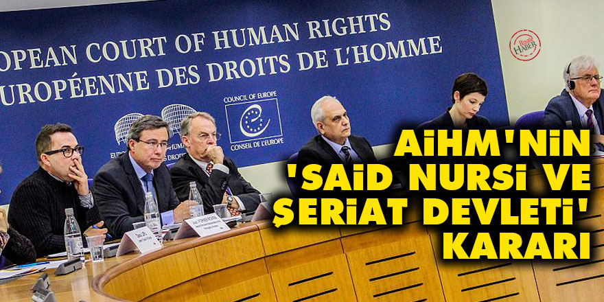 AİHM'nin 'Said Nursi ve şeriat devleti' kararı