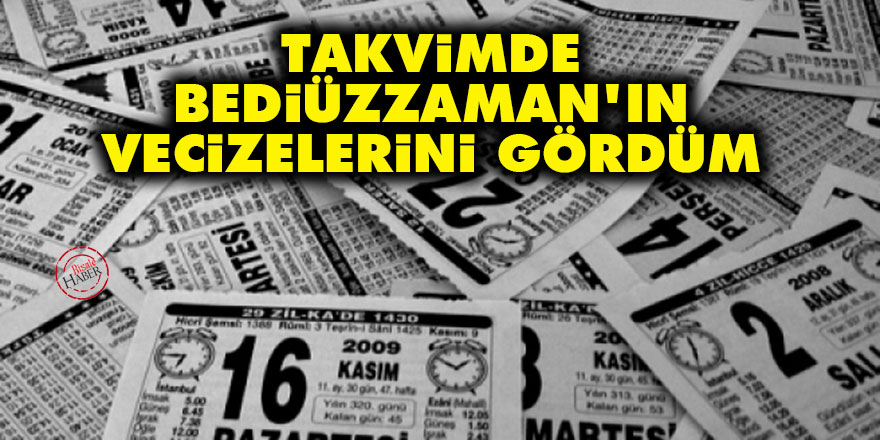 Takvimde Bediüzzaman'ın vecizelerini gördüm