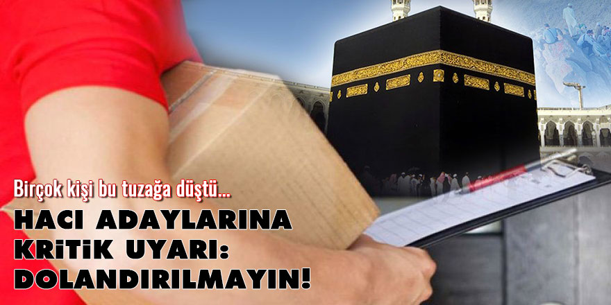 Hacı adaylarına kritik uyarı: Dolandırılmayın!