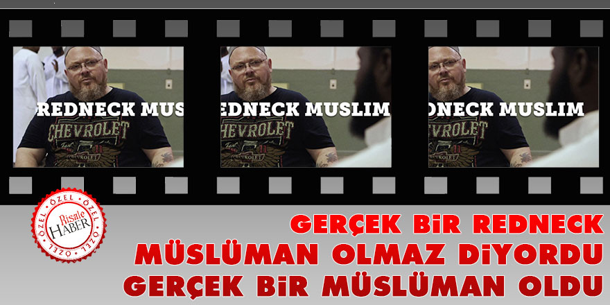 Gerçek bir Redneck müslüman olmaz diyordu gerçek bir müslüman oldu