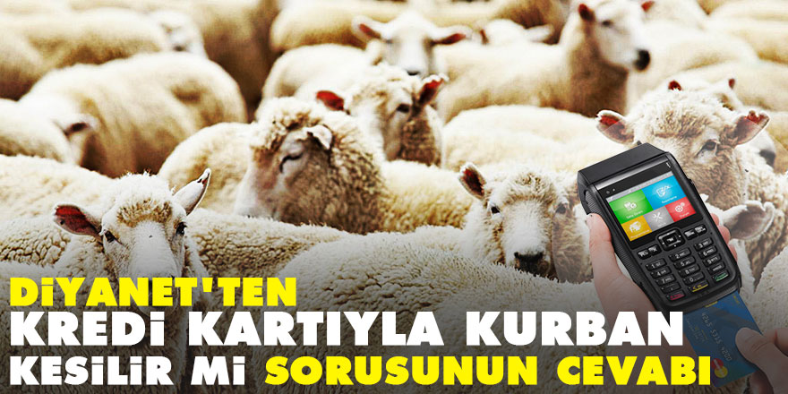 Diyanet'ten kredi kartıyla kurban kesilir mi sorusunun cevabı