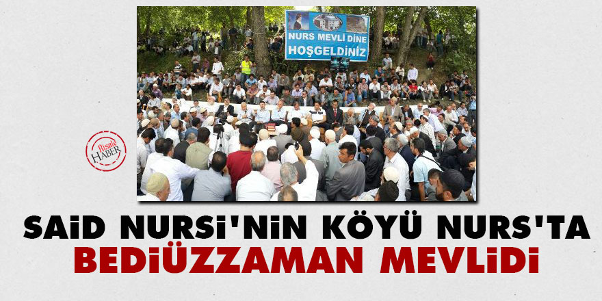 Said Nursi’nin köyü Nurs’ta Bediüzzaman Mevlidi