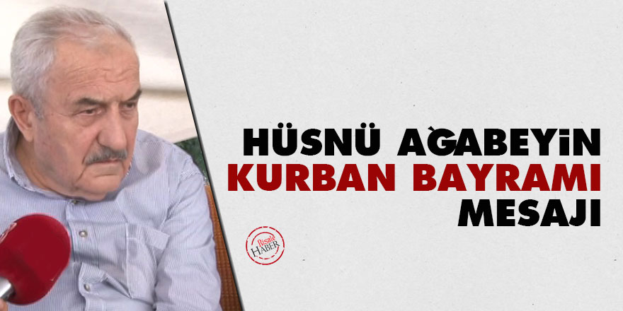 Hüsnü Bayramoğlu Ağabeyin Kurban Bayramı mesajı