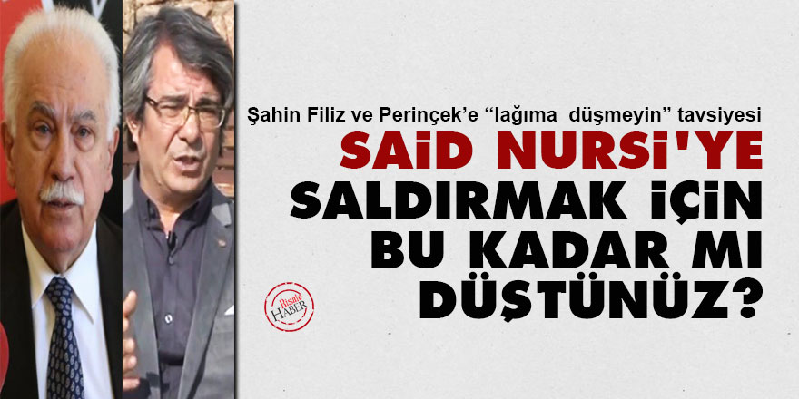 Perinçek ve Şahin Filiz'e: Said Nursi'ye saldırmak için bu kadar mı düştünüz?