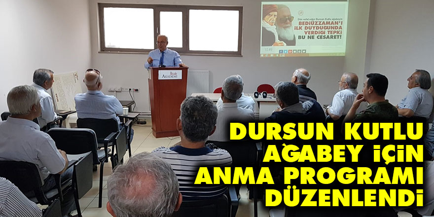 Dursun Kutlu ağabey için anma programı düzenlendi