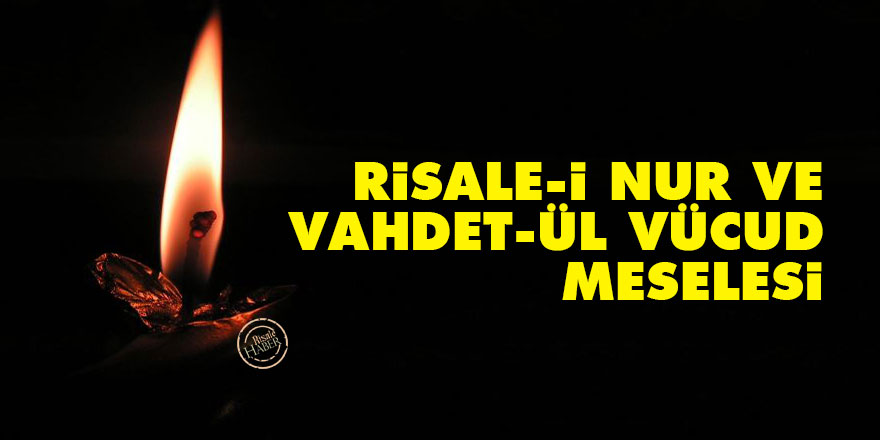 Risale-i Nur ve Vahdet-ül vücud meselesi
