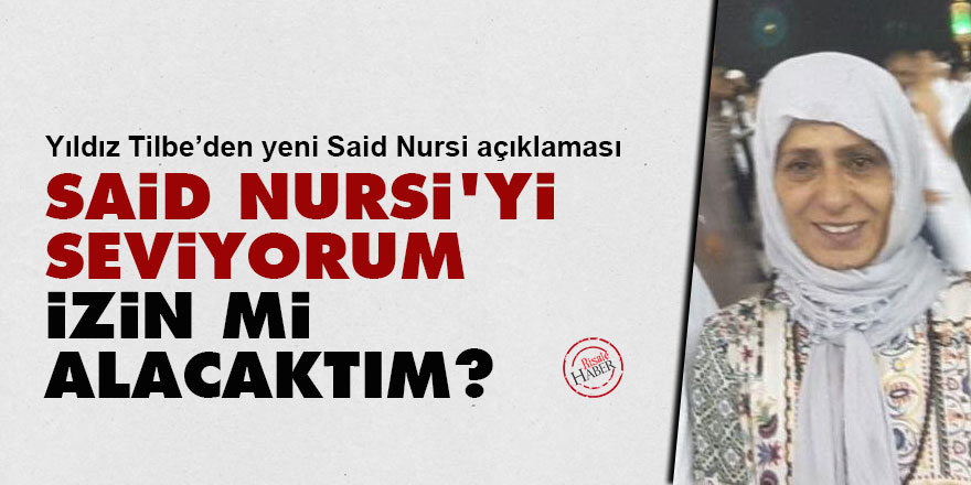 Yıldız Tilbe: Said Nursi'yi seviyorum, izin mi alacaktım?