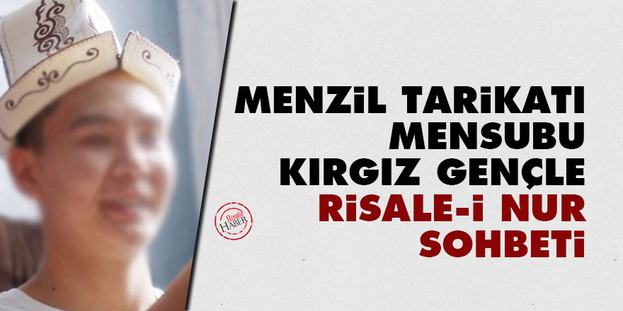 Menzil Tarikatı mensubu Kırgız gençle Risale-i Nur sohbeti