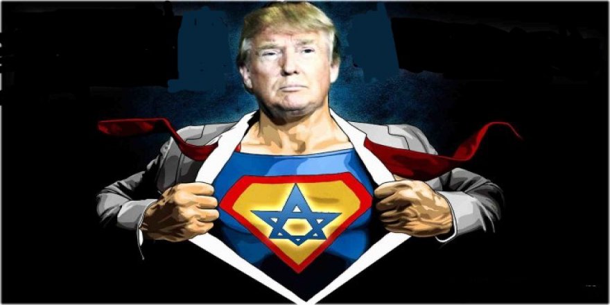 Trump Siyonizm'in her istediğini yerine getiriyor