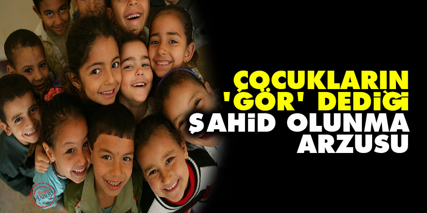 Çocukların 'gör' dediği: Şahid olunma arzusu