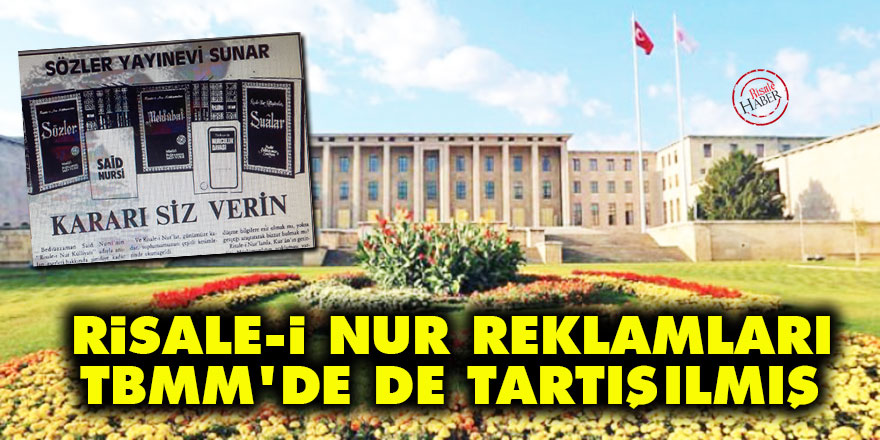 Risale-i Nur reklamları TBMM'de de tartışılmış