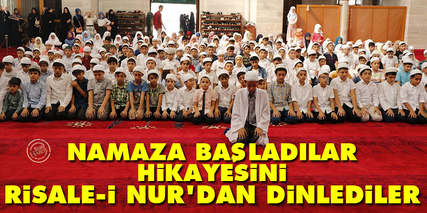 Namaza başladılar, hikayesini Risale-i Nur'dan dinlediler
