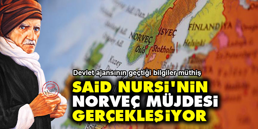 Said Nursi'nin Norveç müjdesi gerçekleşiyor