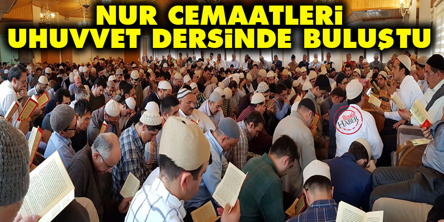 Nur cemaatleri uhuvvet dersinde buluştu