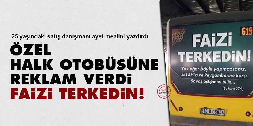 Özel halk otobüsüne reklam verdi: Faizi terkedin!