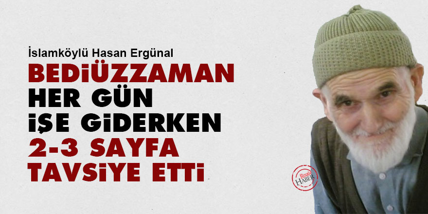 Bediüzzaman her gün işe giderken 2-3 sayfa tavsiye etti