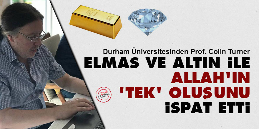 Elmas ve altın ile Allah'ın 'tek' oluşunu ispat etti