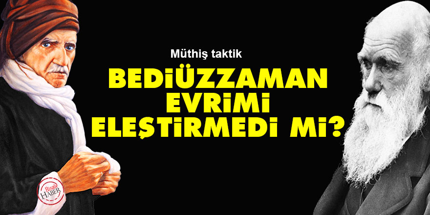 Bediüzzaman evrimi eleştirmedi mi?