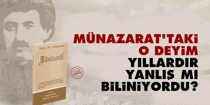 Münazarat'taki o deyim yıllardır yanlış mı biliniyordu?