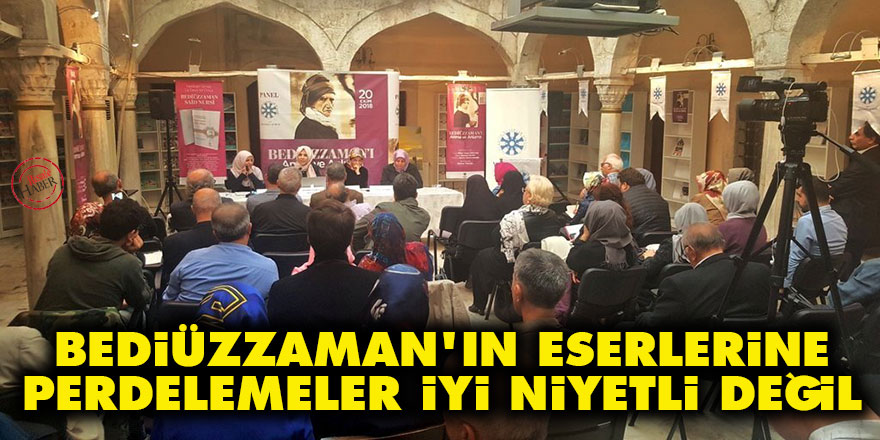 Bediüzzaman’ın eserlerine perdelemeler iyi niyetli değil
