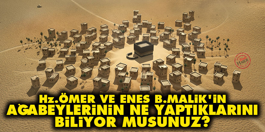 Hz.Ömer ve Enes b.Malik'in ağabeylerinin ne yaptıklarını biliyor musunuz?