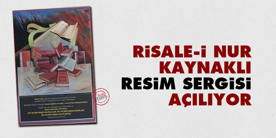 Risale-i Nur kaynaklı resim sergisi açılıyor