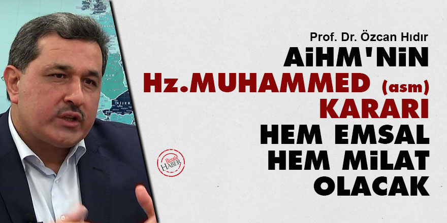 AİHM'nin Hz. Muhammed (asm) kararı hem emsal hem milat olacak